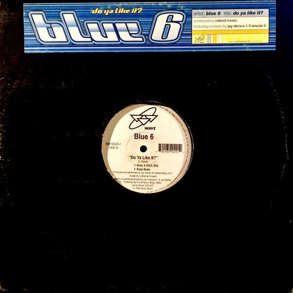 Blue Six - Do Ya Like It?