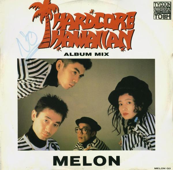 Melon - Hardcore Hawaiian