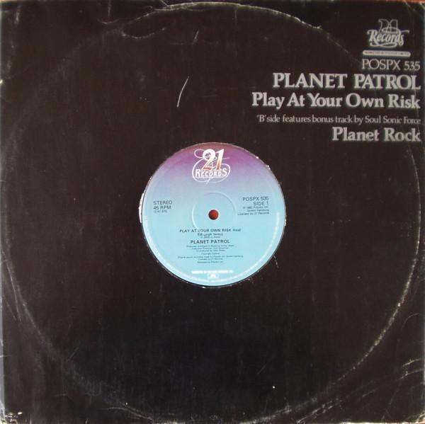 Planet Patrol, Afrika Bambaataa & Soulsonic Force - Play At Your Own Risk / Planet Rock