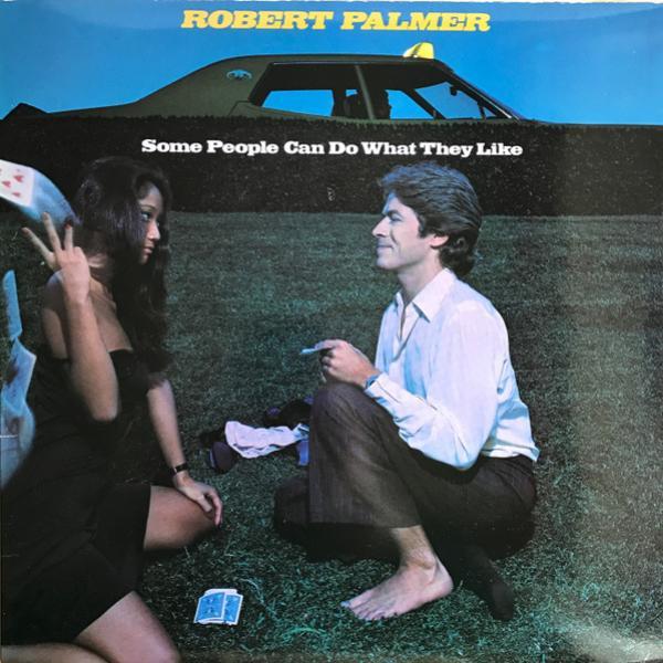 Robert Palmer - Some People Can Do What They Like