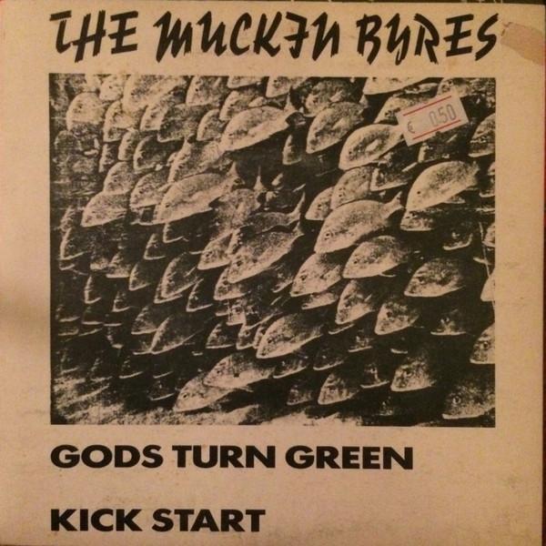 The Muckin Byres - Gods Turn Green / Kick Start